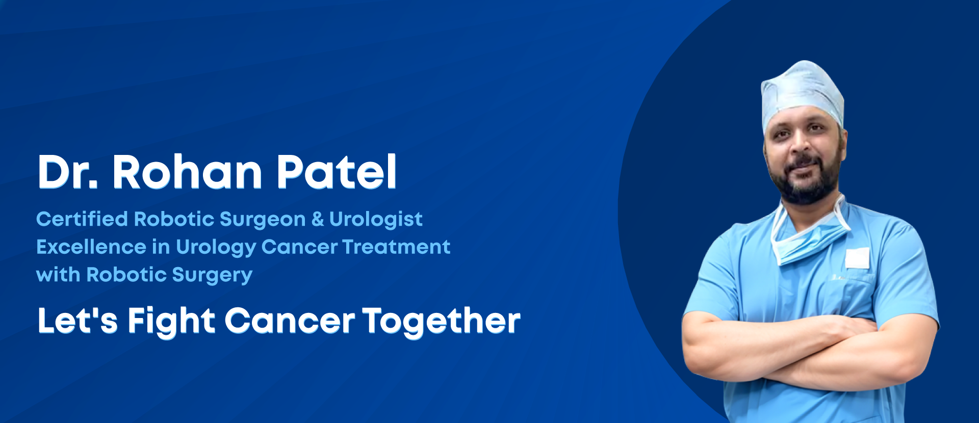 Dr. Rohan Patel's experience as a Prostate cancer doctor in Ahmedabad.