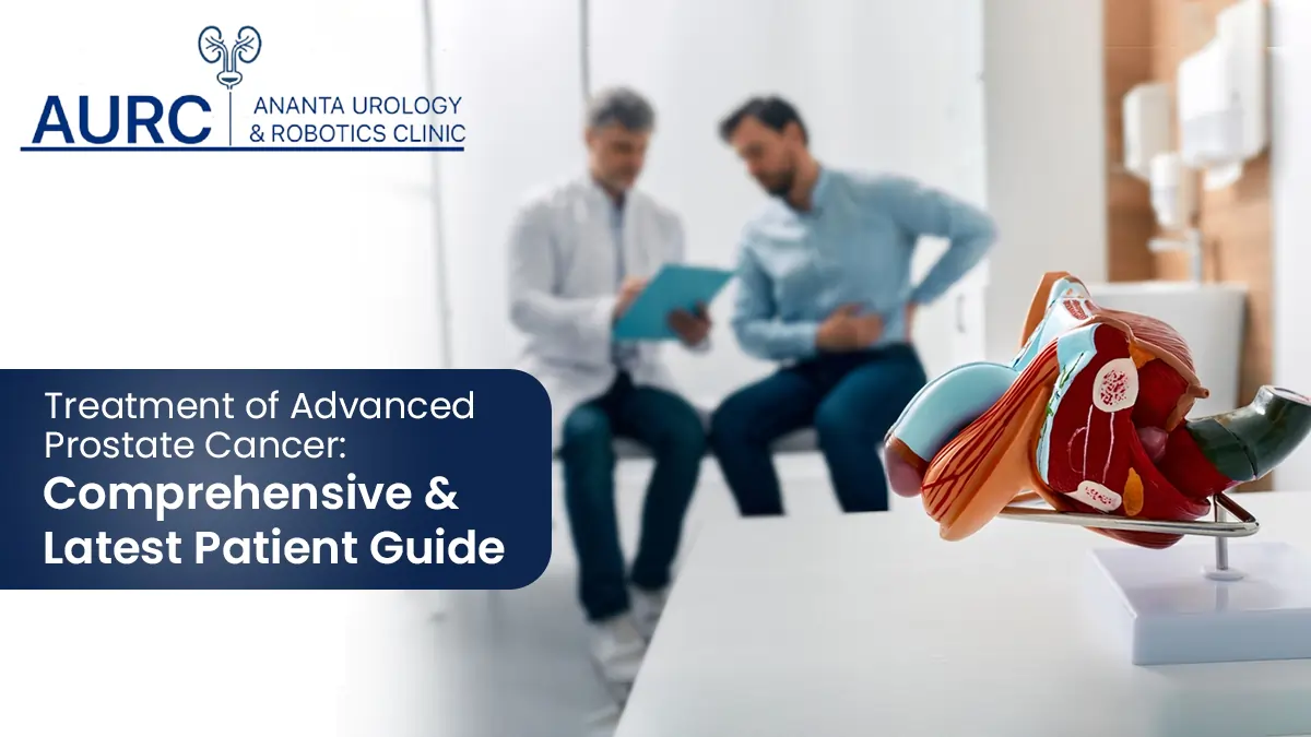 Treatment of Advanced Prostate Cancer: Comprehensive & Latest Patient Guide